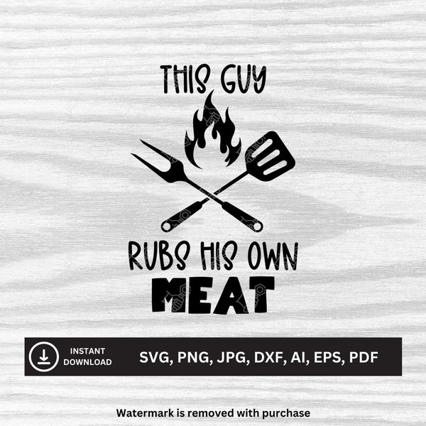 This Guy Rubs His Own Meat SVG | Downloadable Files | svg, png, jpg, dxf, ai, eps, pdf