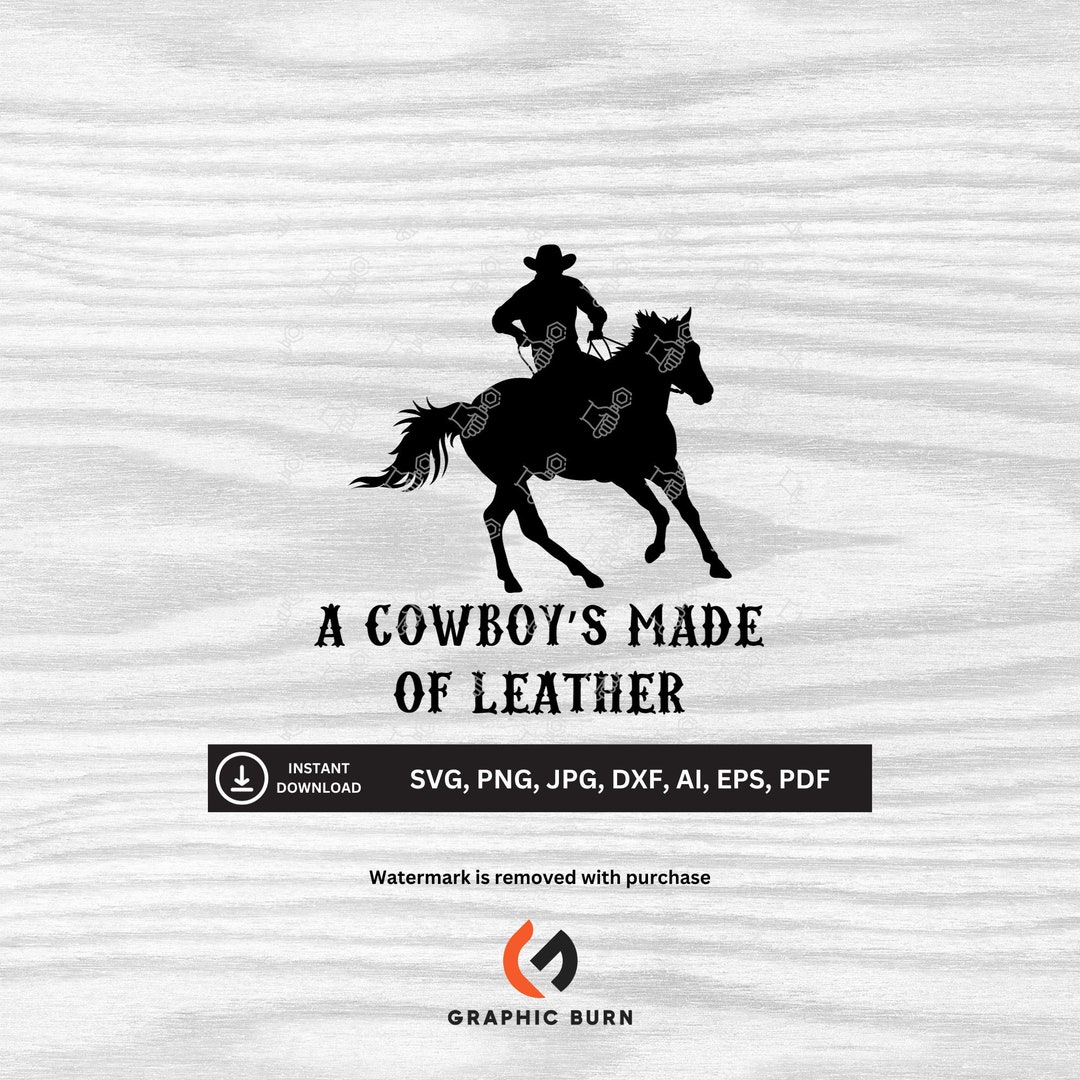 A Cowboy's Made of Leather Cody Johnson SVG Downloadable Files Svg, Png