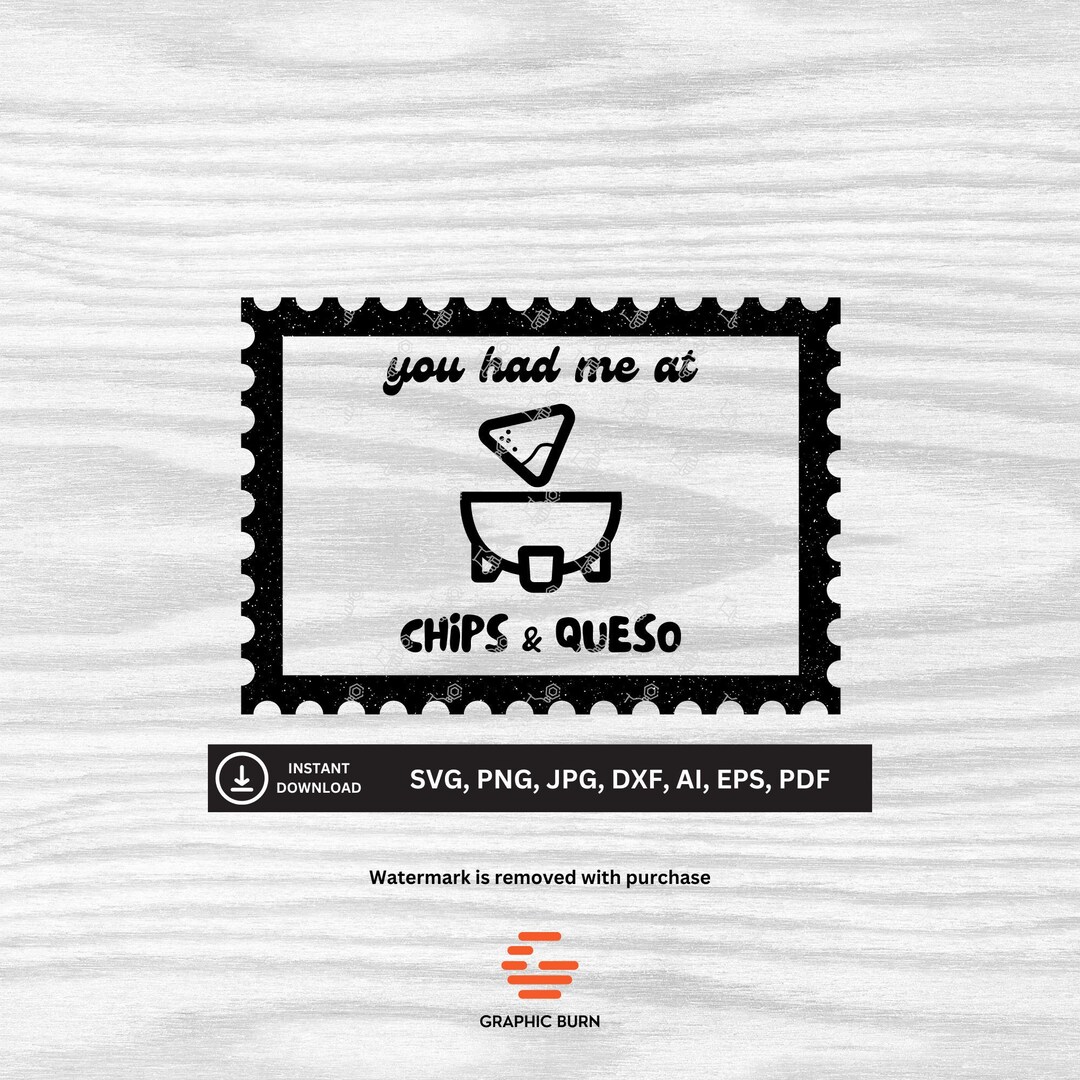 You Had Me at Chips and Queso SVG Downloadable Files Svg Etsy