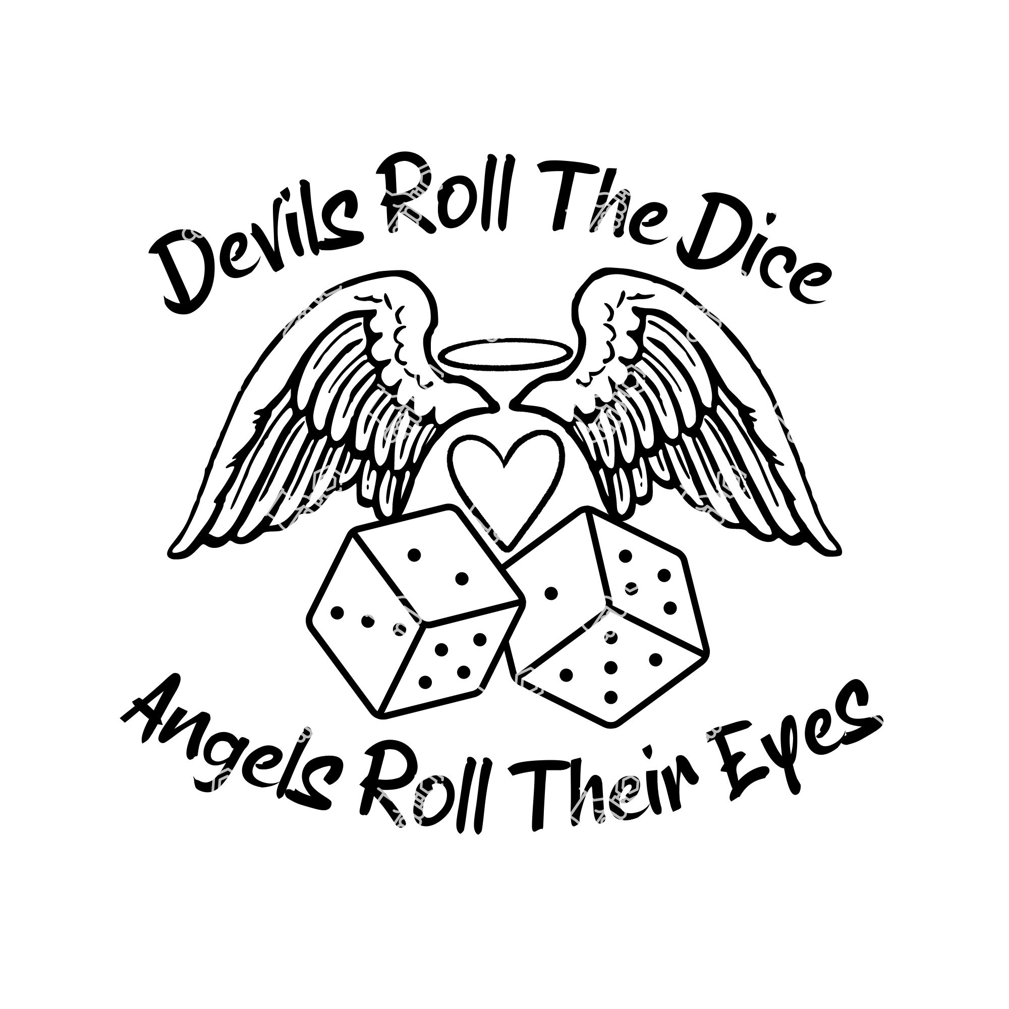 Devils Roll Their Dice Angels Roll Their Eyes SVG Downloadable Files Svg, Png, Jpg, Dxf, Ai, Eps