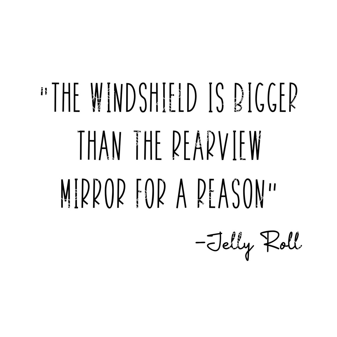 The Windshield is Bigger Than the Rearview Mirror for A Reason jelly