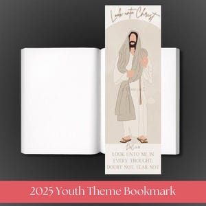 Look unto Christ 2025 LDS youth theme bookmark young women, young men, primary for the Church of Jesus Christ of Latter Day Saint. D&C 6:36.