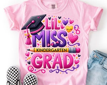 Lil Miss Kindergarten Grad PNG, End Of School Png, Last Day of School Png, Kindergarten Graduate Shirt Sublimation Design, Grad Shirt Design