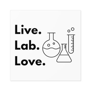 Live Lab Love Square Indoor\Outdoor Stickers, Water bottle sticker, Science Sticker, Chemistry Sticker, Laptop Sticker, Scientist Gift
