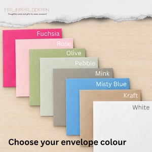 May include: A collection of square envelopes in various colors arranged in a cascading stack. The colors include fuchsia, rose, olive, pebble, mink, misty blue, kraft, and white. The text "Choose your envelope colour" is at the bottom.