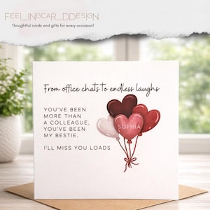 May include: A square greeting card with white background featuring the text: From office chats to endless laughs, YOU'VE BEEN MORE THAN A COLLEAGUE, YOU'VE BEEN MY BESTIE. I'LL MISS YOU LOADS. A cluster of heart-shaped balloons in shades of red and pink.