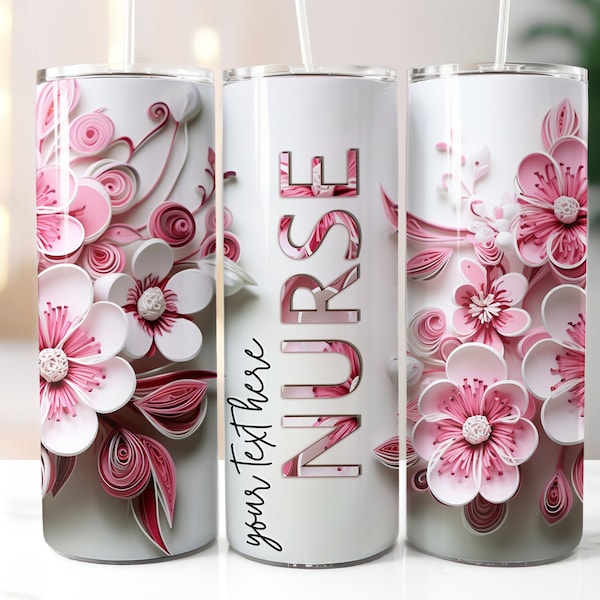 3D Flowers Nurse 20oz Skinny Tumbler Wrap, Add your own Text Tumbler Design, Nurse PNG, Tumbler Gift For Her, Instant Digital Download 267