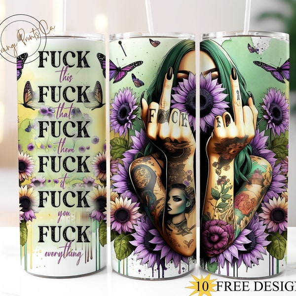 Fuck This Fuck That 20oz Skinny Tumbler Wrap, Sunflower Tumbler Design, Adult Humor Tumbler PNG, Sarcasm Tumbler, Savage Tumbler Wrap 45