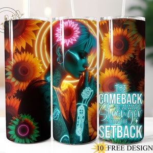 Könnte beinhalten: Ein Edelstahlbecher mit einem Neon-Design einer Frau mit Sonnenblumen und dem Text "The Comeback is Always Stronger Than the Setback".