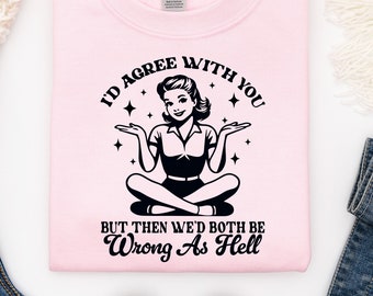 Agree With You But Both Be Wrong Png Svg, Retro Funny Housewife Sublimation Shirt, Trendy Vintage T Shirt Png, Sarcastic Mug Shirt Tote