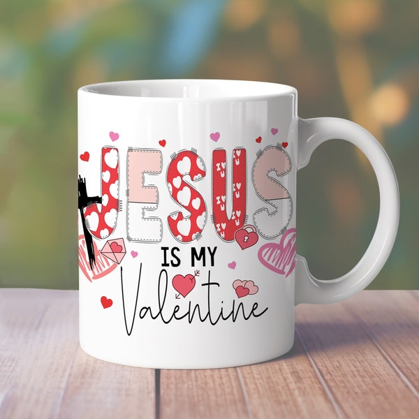 Jesus is my Valentine Mug Wrap, Christian Valentine Day Mug Wrap, Bible 11 Oz 15 Oz Mug Wrap, Religious Valentine Mug Digital Download PNG