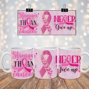 Breast Cancer Awareness Mug Wrap, Sronger Than Cancer Straight Mug, 11oz 12oz 15oz Cancer Mug Wrap, Never Give up Mug Press Sublimation 23