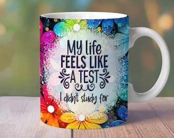 Life Feels Like Test Mug Wrap, 11oz Adult humor Mug Wrap, 15oz Funny Sublimation Mug, Funny Quote Mug Png, Sarcasm Mug Sublimation, Mom Life