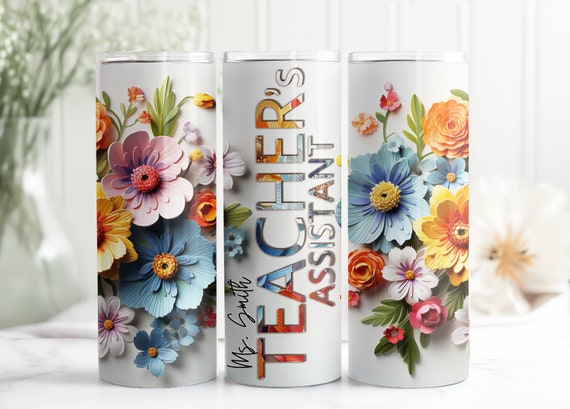 3D Teacher Assistant 20oz Skinny Tumbler Wrap, Add your Text Tumbler Design, 3D Flowers Tumbler PNG, Tumbler Gift For Her, Digital Download
