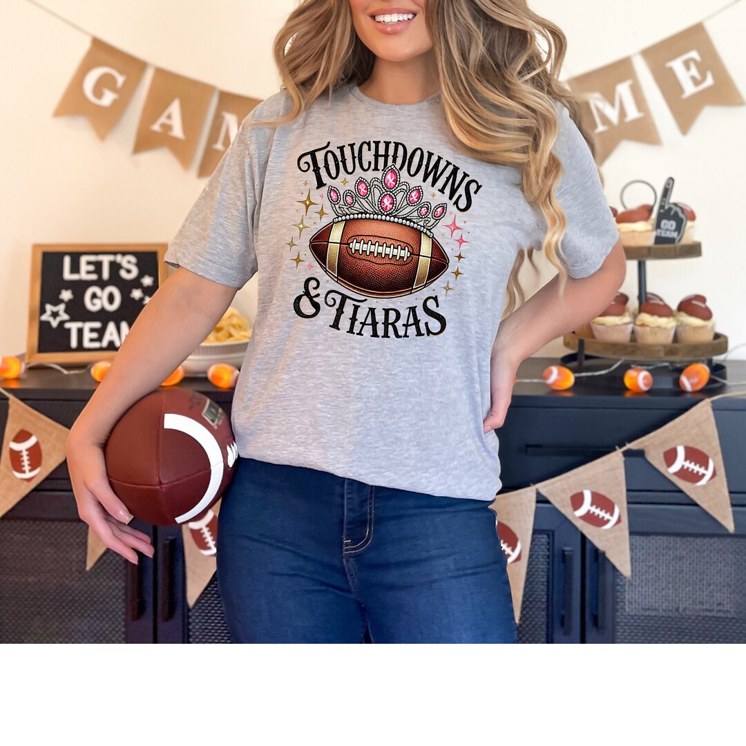 Touchdown & Tiaras Png, Game Day Png, Football Season Sublimation Shirt ...