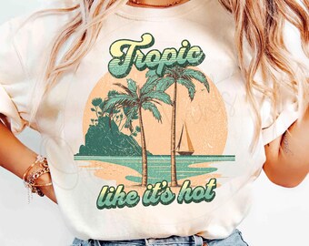 Tropic Like Its Hot Png, Vintage Funny beach Summer Vacation Sublimation Shirt, Retro Beach png, Mexico Palm trees , Ocean Lover digital png