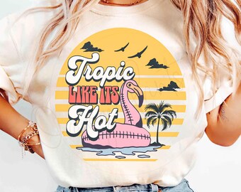 Tropic Like Its Hot Png, Vintage Funny beach Summer Vacation Sublimation Shirt, Retro Beach Flamingo Float png, Mexico Palm trees Ocean png