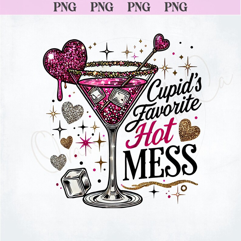 Cupid’s Hot Mess PNG, Glitter Valentine Martini Png, Valentine Drink T Shirt Png, Alcohol Valentine png, Glitter Heart png Digital Download1