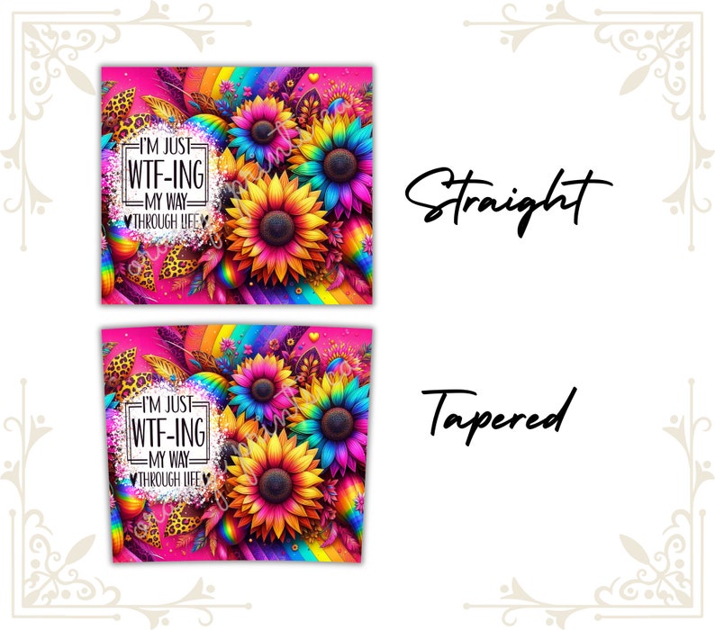May include: A colorful sublimation design featuring a rainbow background, sunflowers, and the text "I'm just WTF-ing my way through life".