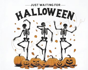 May include: Three skeletons dancing on top of pumpkins with the text "Just Waiting For Halloween".