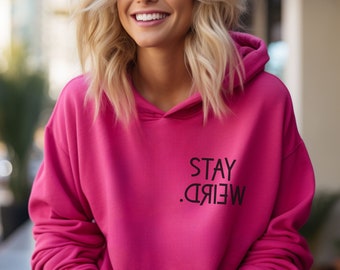 STAY WEIRD Hooded Sweatshirt, Gift for Introvert, Homebody, Sarcastic Sweatshirt, Socially Awkward, Mindfulness, Be Yourself, Original