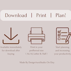 May include: Download, print, and plan with this printable productivity planner. The image shows icons for downloading, printing, and a checklist with a pencil. The text says "Download | Print | Plan!" and "Available immediately for download after buying".  "Print in your preferred size (A4, A5, Letter & Half)" and "Start planning and increasing your productivity".