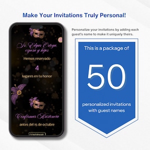 May include: A blue and white graphic with a phone screen showing a digital invitation with a masquerade mask theme. The text on the screen reads "Sr. Edgar Ortega. esposa y hijos. Hemos reservado 4 lugares en tu honor. Confirmar Asistencia antes del 15 de octubre." The graphic also includes the text "This is a package of 50 personalized invitations with guest names."