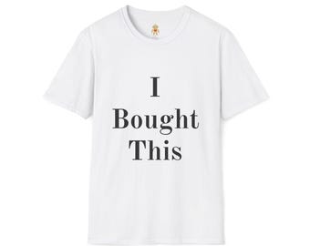 I Bought This T-Shirt