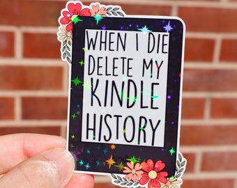 When I die delete my Kindle history sticker, Shiny bookish merch for kindle case cover, Booktok reading funny holographic waterproof decal