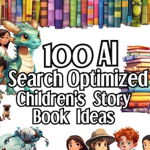 100 Fantastic Children&#39;s Book Writing Prompts + Ideas, Digital Download/Search Optimized via Computer AI/Characters, Titles & Plots (SET #2)