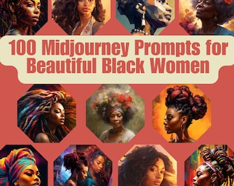 100 Crafted Midjourney Prompts for Artwork of Black Women in Varied Ages, Styles + Poses / Celebrate Diversity, Empowerment & Representation