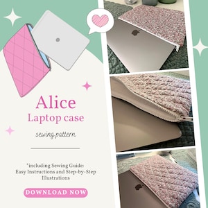 May include: Pink quilted laptop case with a white zipper, shown with a laptop inside. The image also includes a drawing of the case and laptop, and the text "Alice Laptop case sewing pattern".