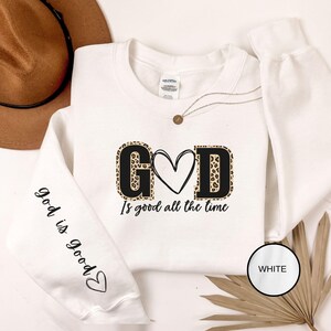 God Is Good All The Time Sweatshirt, God Is Good All The Time Religious Sweater, God Is Good Christian Women Tshirt, Religious Women Gift