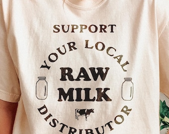 Camiseta unisex Comfort Colors® Apoya a tu distribuidor local de leche cruda, Camiseta de leche cruda, Camiseta de leche