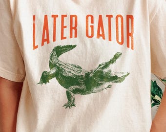 Comfort Colors® Later Gator Unisex T-Shirt, 100% Cotton, Later Gator Shirt