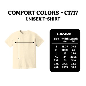 May include: A cream-colored unisex t-shirt with a size chart. The text "COMFORT COLORS - C1717" and "UNISEX T-SHIRT" are at the top. The size chart shows width and length measurements in inches, ranging from 18.25 to 29.75 inches wide and 26.6 to 33.5 inches long.