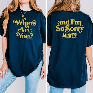 Comfort Colors® Gdzie jesteś? Koszulka unisex, I tak mi przykro, Bez tytułu, BlinkShirt, 2003, 182, Tęsknię za tobą, Czuję to, W dół