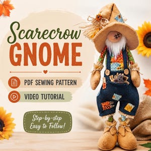 May include: A fabric scarecrow gnome doll wearing a tan hat, a floral shirt, and dark blue denim overalls with patches. The image includes text: Scarecrow GNOME, PDF SEWING PATTERN, VIDEO TUTORIAL, and Step-by-step Easy to Follow!