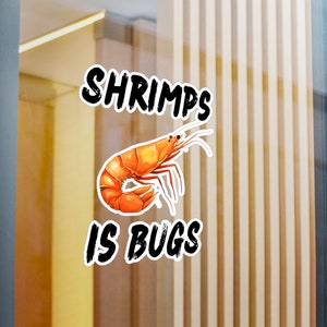 Shrimps Is Bugs sticker **NEW**