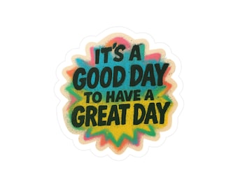 Pegatina de vinilo troquelado "Es un buen día para tener un gran día"