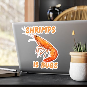 Shrimps Is Bugs sticker **NEW**