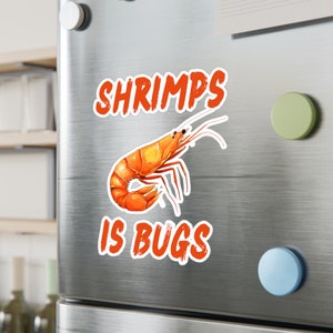 Shrimps Is Bugs sticker **NEW**