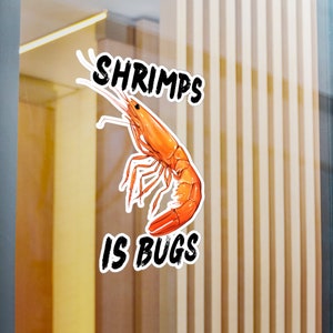 Shrimps Is Bugs sticker **NEW**