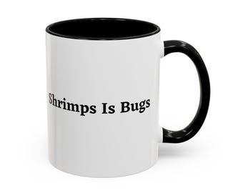 Shrimps Is Bugs funny shrimp quote Mug | Accent Coffee Mug 11oz 15oz