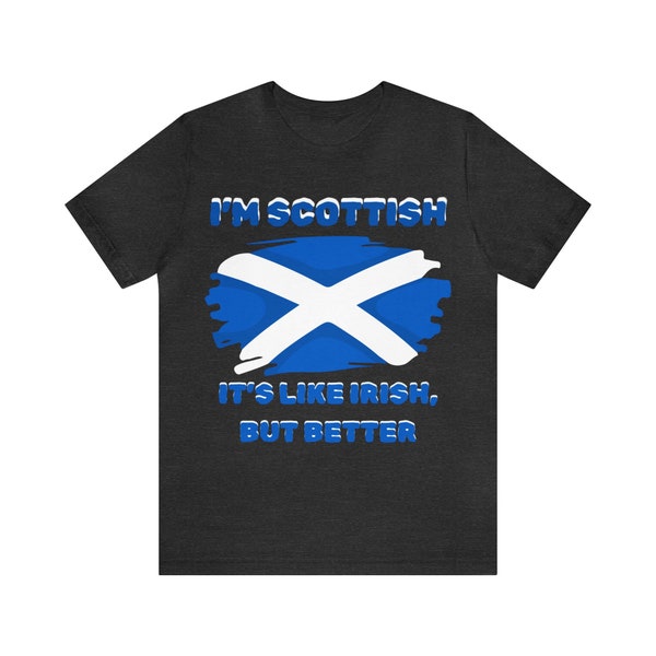 I'm Scottish...It's Like Irish, But Better