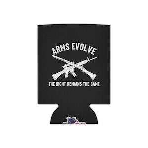 May include: Black can cooler featuring a white graphic of two crossed rifles and the text "ARMS EVOLVE" above and "THE RIGHT REMAINS THE SAME" below. The bottom of the cooler has a small flag graphic.
