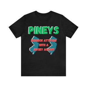 Pineys... Redneck Attitude With A Jersey Accent *updated*