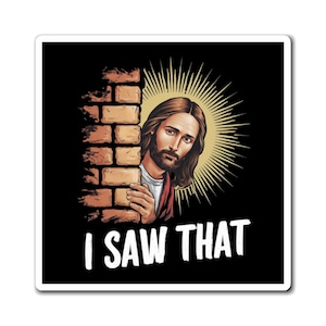 Jesus Peeking Over Wall I Saw That magnet | Religious Funny Refrigerator Magnet