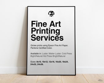 May include: Black and white framed poster with the text "Fine Art Printing Services". The poster lists the paper and ink used for printing, as well as the available sizes in inches.