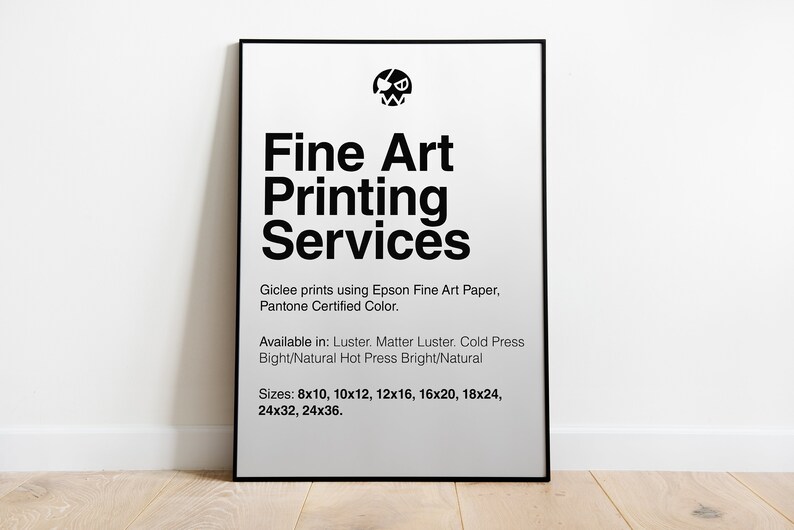 May include: Black and white framed poster with the text "Fine Art Printing Services". The poster lists the paper and ink used for printing, as well as the available sizes in inches.